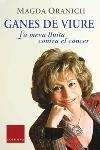 GANES DE VIURE -LA MEVA LLUITA CONTRA EL CANCER- | 9788466406246 | ORANICH, MAGDA | Llibreria Drac - Llibreria d'Olot | Comprar llibres en català i castellà online
