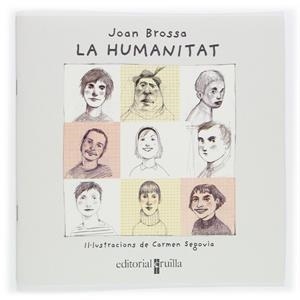 HUMANITAT, LA | 9788466111225 | BROSSA, JOAN (IL.CARMEN SEGOVIA) | Llibreria Drac - Librería de Olot | Comprar libros en catalán y castellano online