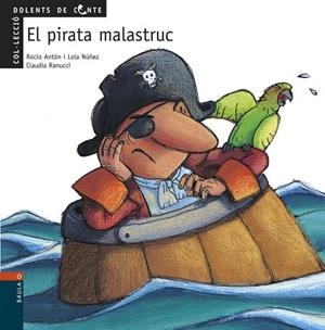 PIRATA MALASTRUC, EL | 9788447912476 | ANTON, ROCIO / NUÑES, LOLA | Llibreria Drac - Llibreria d'Olot | Comprar llibres en català i castellà online