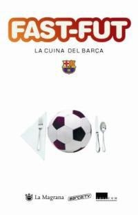 FAST-FUT LA CUINA DEL BARÇA | 9788478713332 | Llibreria Drac - Llibreria d'Olot | Comprar llibres en català i castellà online