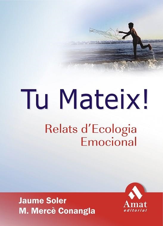 TU MATEIX RELATS D'ECOLOGIA EMOCIONAL | 9788497352161 | SOLER, J.; CONANGLA, M. M. | Llibreria Drac - Llibreria d'Olot | Comprar llibres en català i castellà online