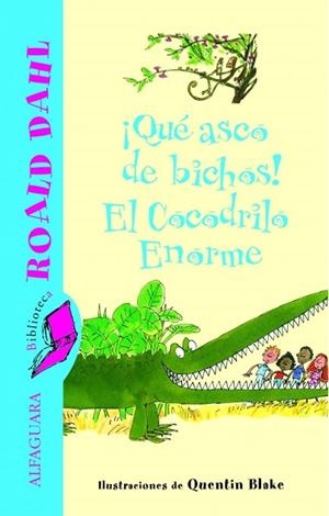 QUÉ ASCO DE BICHOS! ; EL COCODRILO ENORME | 9788420466811 | DAHL, ROALD | Llibreria Drac - Librería de Olot | Comprar libros en catalán y castellano online