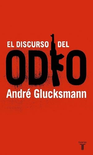 DISCURSO DEL ODIO, EL | 9788430605842 | GLUCKSMANN, ANDRÉ | Llibreria Drac - Librería de Olot | Comprar libros en catalán y castellano online