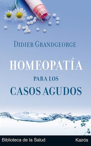 HOMEOPATIA PARA LOS CASOS AGUDOS | 9788472455894 | GRANDGEORGE, DIDIER | Llibreria Drac - Librería de Olot | Comprar libros en catalán y castellano online