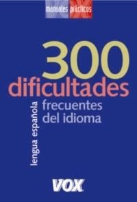 300 DIFICULTADES FRECUENTES DEL IDIOMA | 9788483326541 | . | Llibreria Drac - Llibreria d'Olot | Comprar llibres en català i castellà online