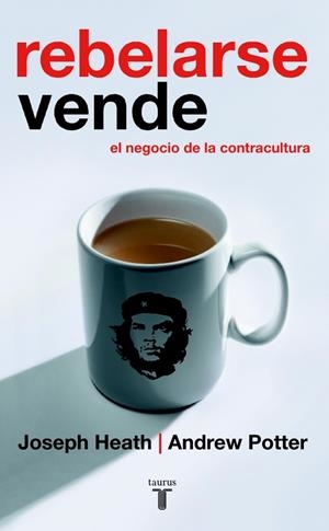 REBELARSE VENDE | 9788430605866 | HEATH, JOSEPH; POTTER, ANDREW | Llibreria Drac - Librería de Olot | Comprar libros en catalán y castellano online