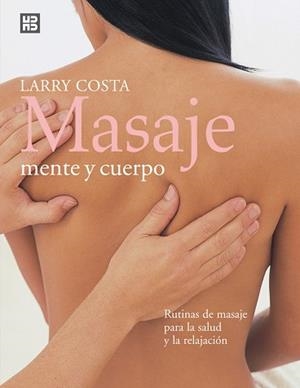 MASAJE, MENTE Y CUERPO. | 9788489840584 | COSTA, LARRY | Llibreria Drac - Librería de Olot | Comprar libros en catalán y castellano online