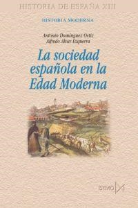 SOCIEDAD ESPAÑOLA EN LA EDAD MODERNA | 9788470903182 | DOMINGUEZ ORTIZ / ALVAR EZGUERRA | Llibreria Drac - Librería de Olot | Comprar libros en catalán y castellano online