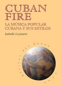 CUBAN FIRE: MUSICA POPULAR CUBANA Y ESTILOS | 9788446013198 | LEYMARIE, ISABELLE | Llibreria Drac - Librería de Olot | Comprar libros en catalán y castellano online