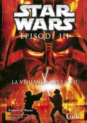 STAR WARS EPISODI III LA VENJANÇA DELS SITH | 9788447408207 | WREDE, PATRICIA C. | Llibreria Drac - Librería de Olot | Comprar libros en catalán y castellano online