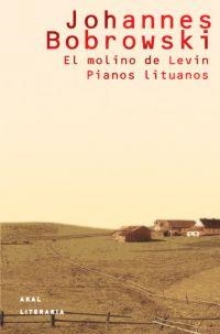 MOLINO DE LEVIN. PIANOS LITUANOS | 9788446017943 | BOBROWSKI, JOHANNES | Llibreria Drac - Librería de Olot | Comprar libros en catalán y castellano online