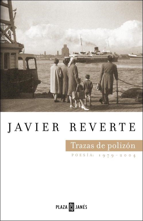 TRAZAS DE POLIZON.  POESIA 1979-2004 | 9788401379109 | REVERTE, JAVIER | Llibreria Drac - Librería de Olot | Comprar libros en catalán y castellano online