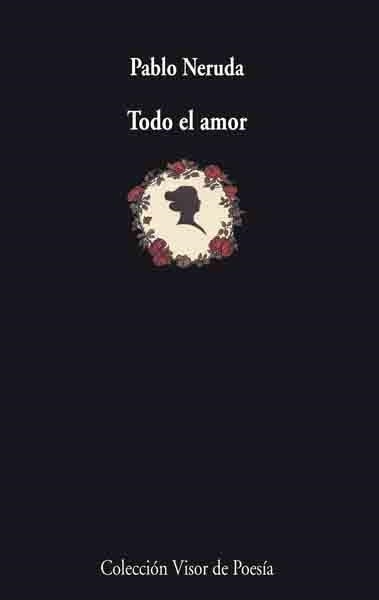 TODO EL AMOR | 9788475225746 | NERUDA, PABLO | Llibreria Drac - Librería de Olot | Comprar libros en catalán y castellano online