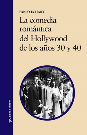 COMEDIA ROMANTICA DEL HOLLYWOOD DE LOS AÑOS 30 Y 40, LA | 9788437622293 | ECHART, PABLO | Llibreria Drac - Llibreria d'Olot | Comprar llibres en català i castellà online