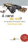 A CANVI DE RES? | 9788498090031 | PARDOS-PRADO, SERGI | Llibreria Drac - Librería de Olot | Comprar libros en catalán y castellano online